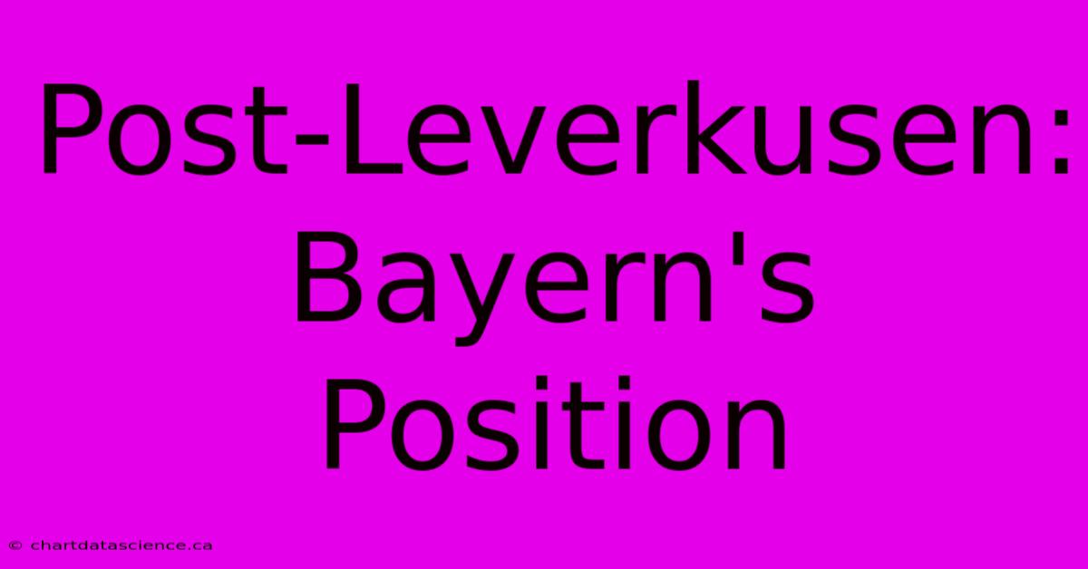 Post-Leverkusen: Bayern's Position