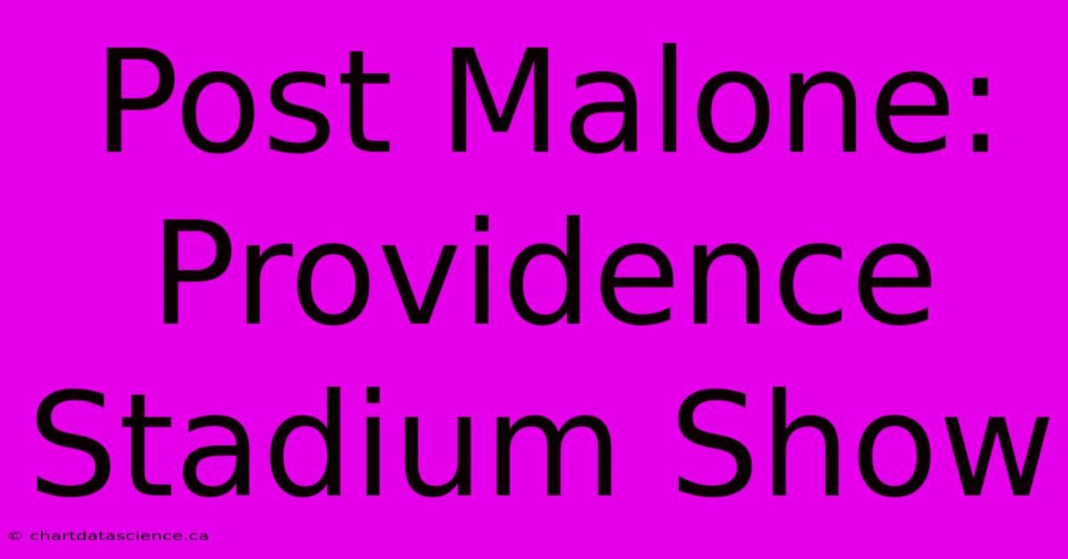 Post Malone: Providence Stadium Show