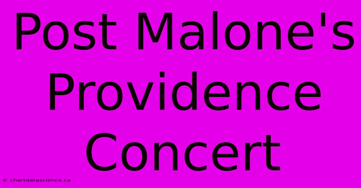 Post Malone's Providence Concert