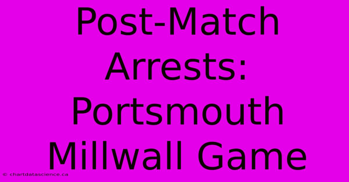 Post-Match Arrests: Portsmouth Millwall Game