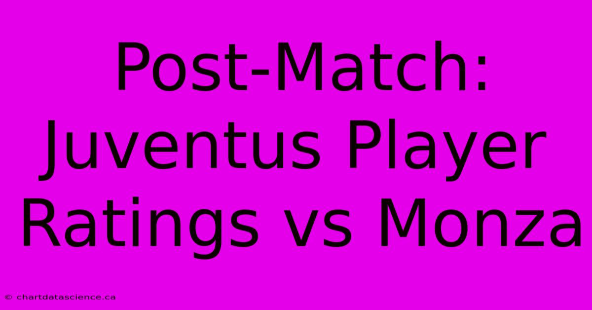 Post-Match: Juventus Player Ratings Vs Monza