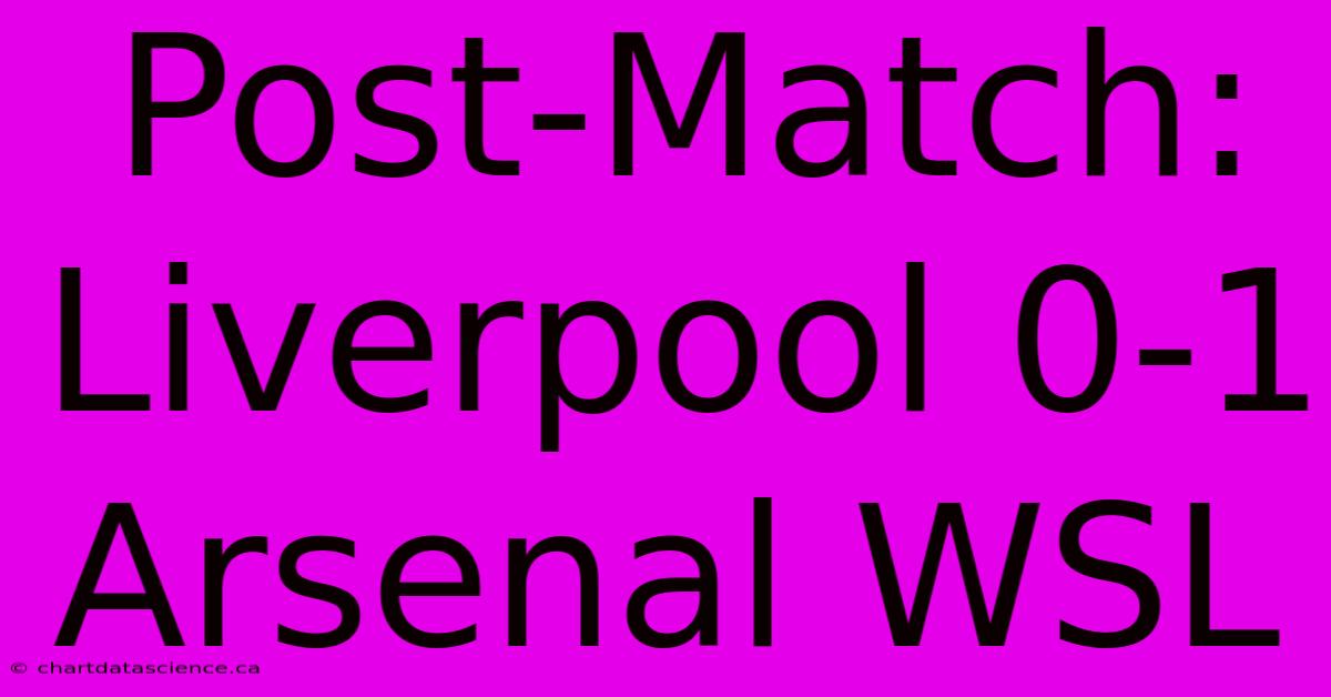 Post-Match: Liverpool 0-1 Arsenal WSL