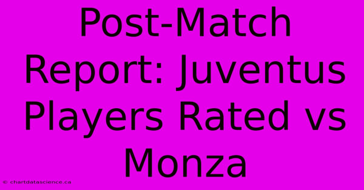 Post-Match Report: Juventus Players Rated Vs Monza