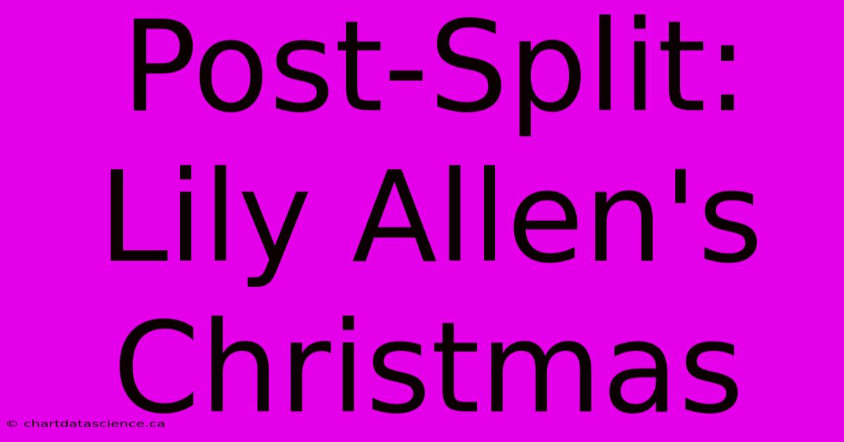 Post-Split: Lily Allen's Christmas