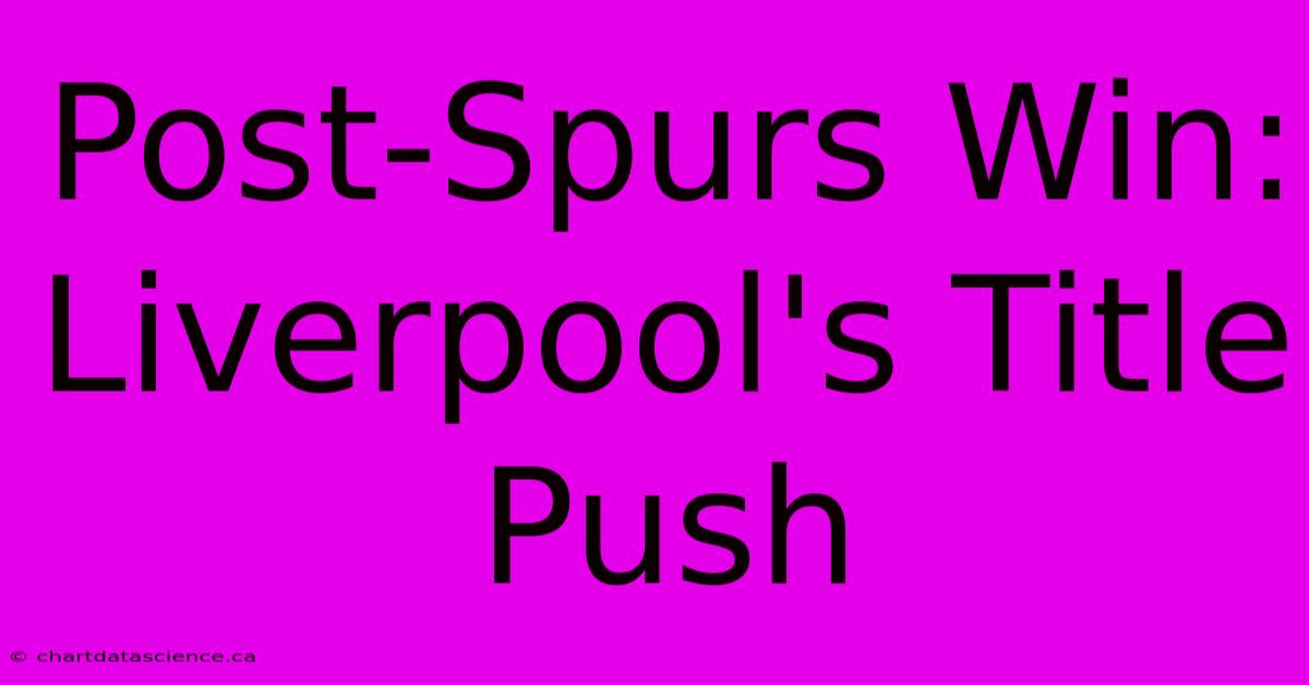 Post-Spurs Win: Liverpool's Title Push