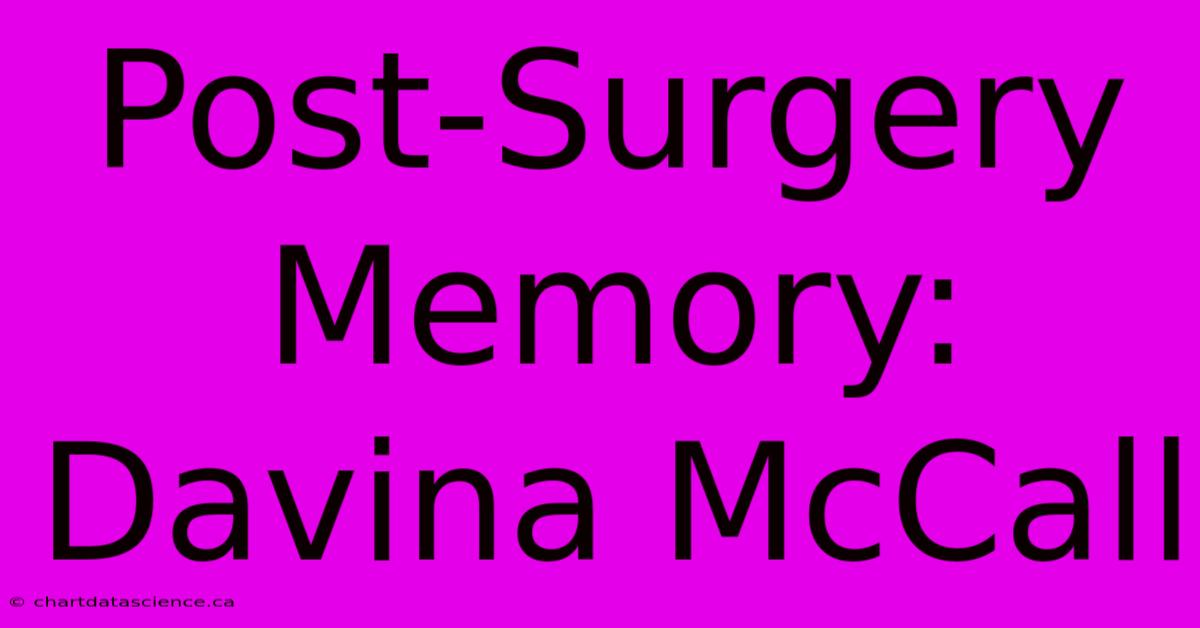 Post-Surgery Memory: Davina McCall