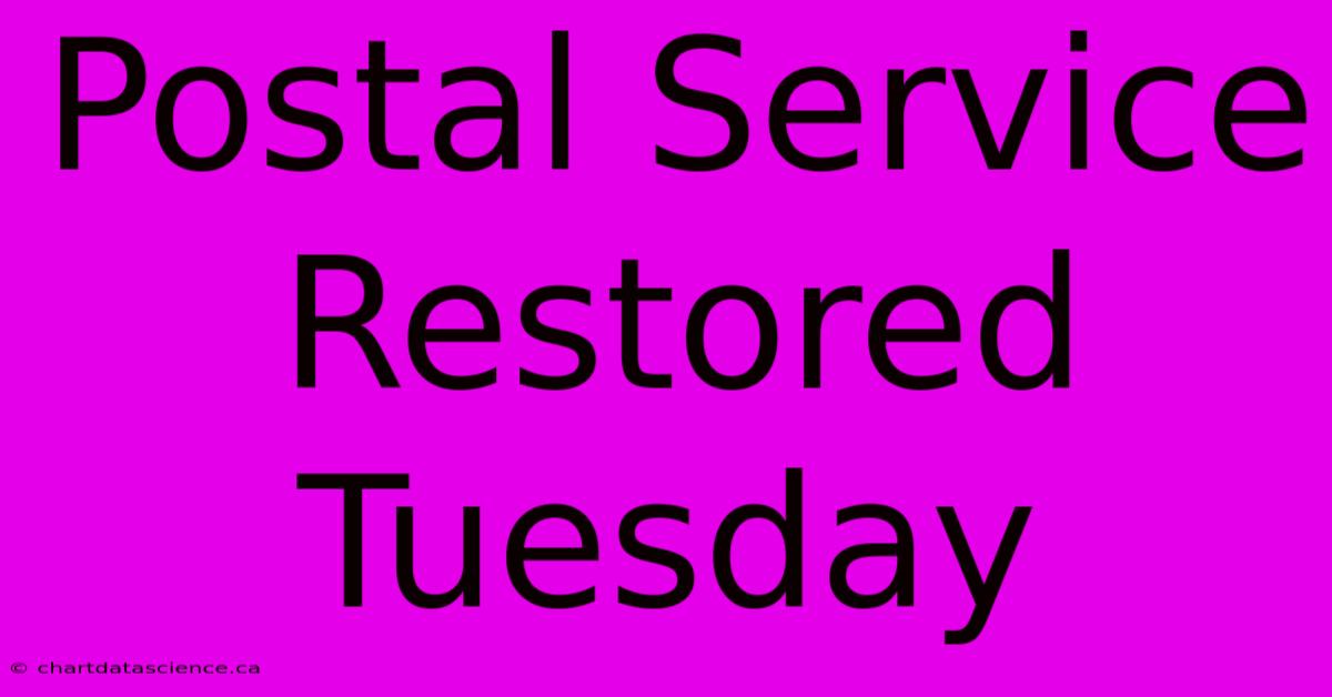 Postal Service Restored Tuesday