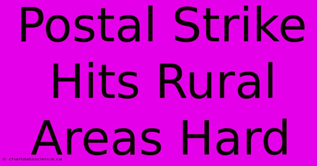 Postal Strike Hits Rural Areas Hard