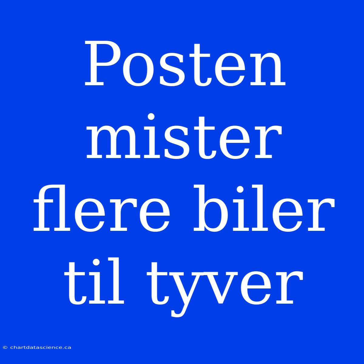 Posten Mister Flere Biler Til Tyver