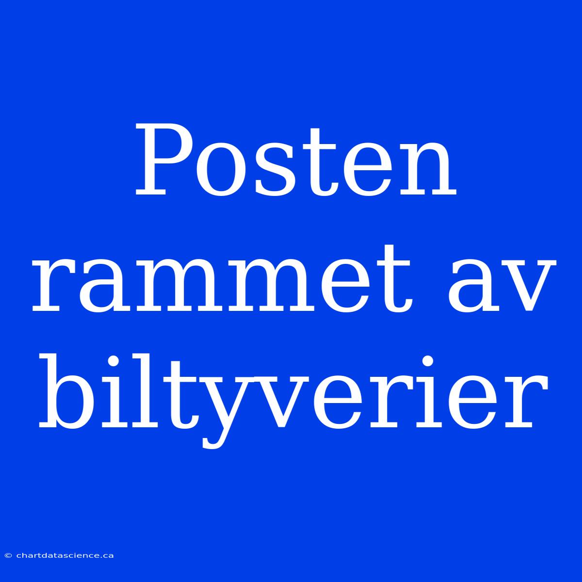 Posten Rammet Av Biltyverier