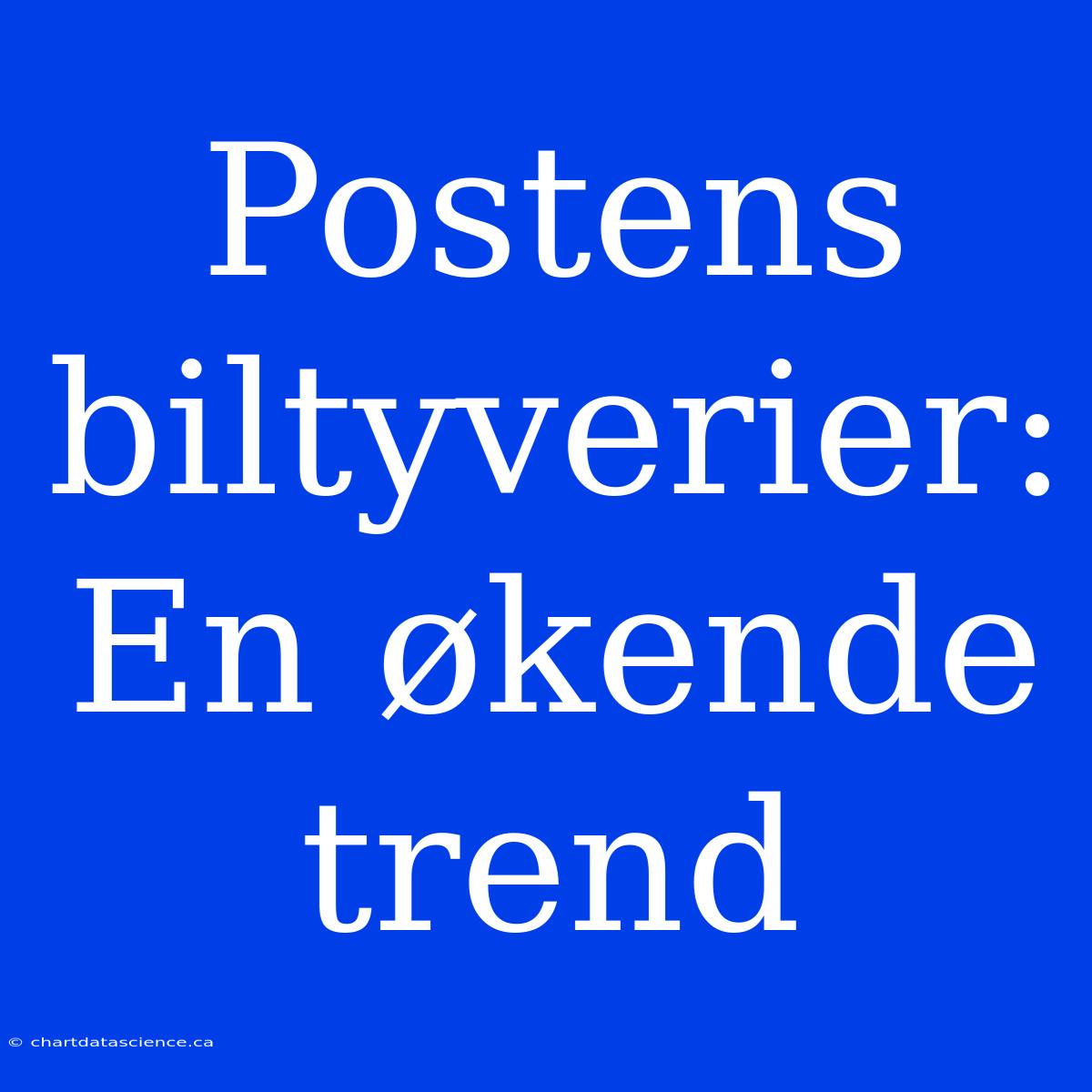 Postens Biltyverier: En Økende Trend