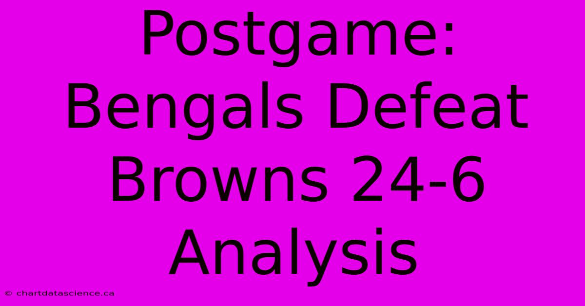 Postgame: Bengals Defeat Browns 24-6 Analysis