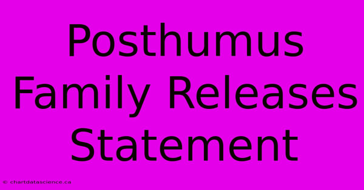 Posthumus Family Releases Statement