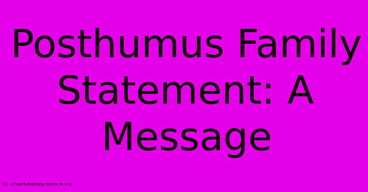 Posthumus Family Statement: A Message