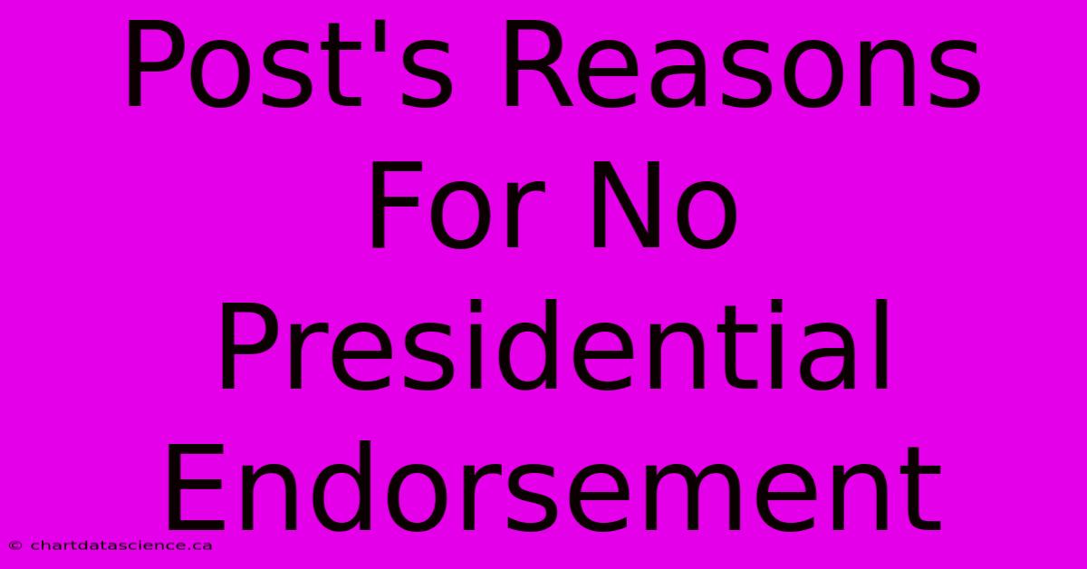 Post's Reasons For No Presidential Endorsement