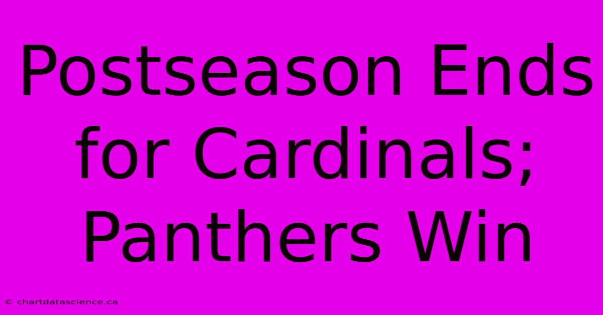 Postseason Ends For Cardinals; Panthers Win