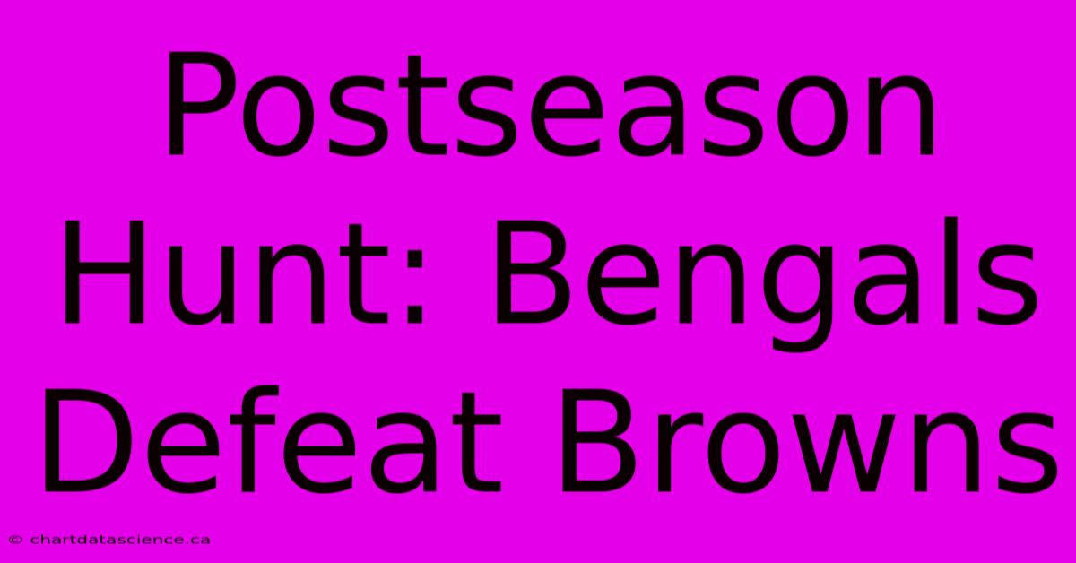 Postseason Hunt: Bengals Defeat Browns