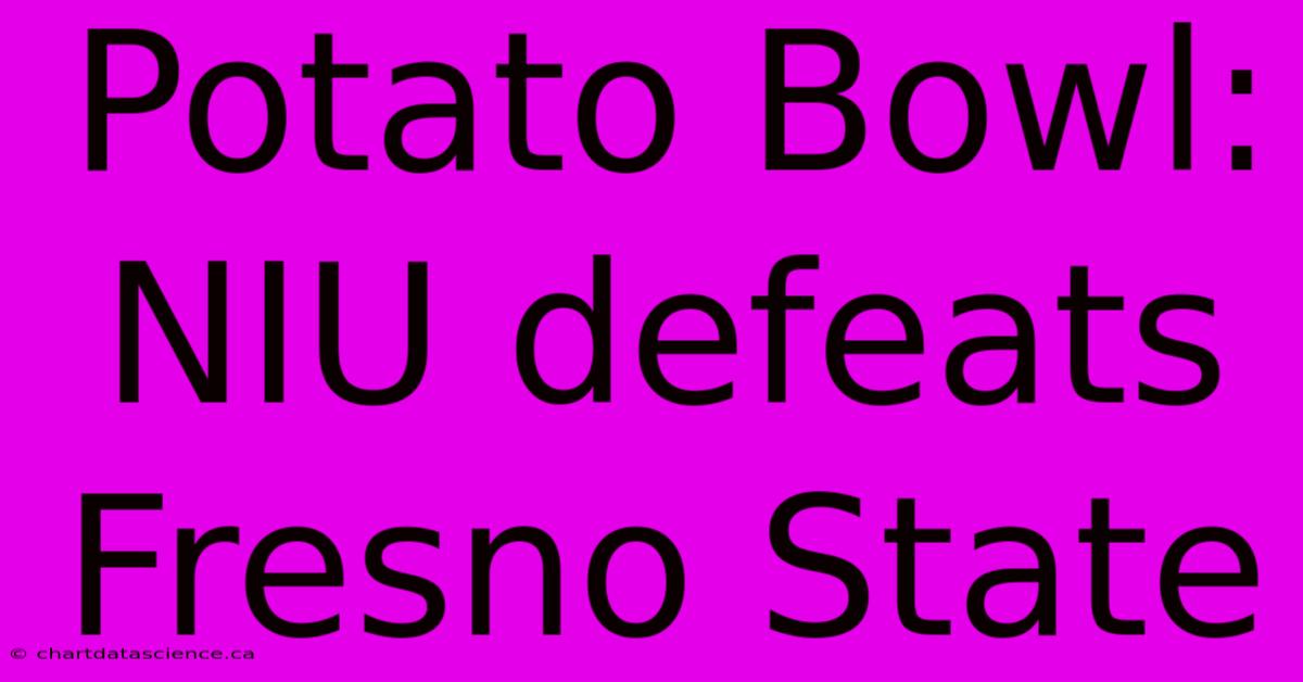 Potato Bowl: NIU Defeats Fresno State