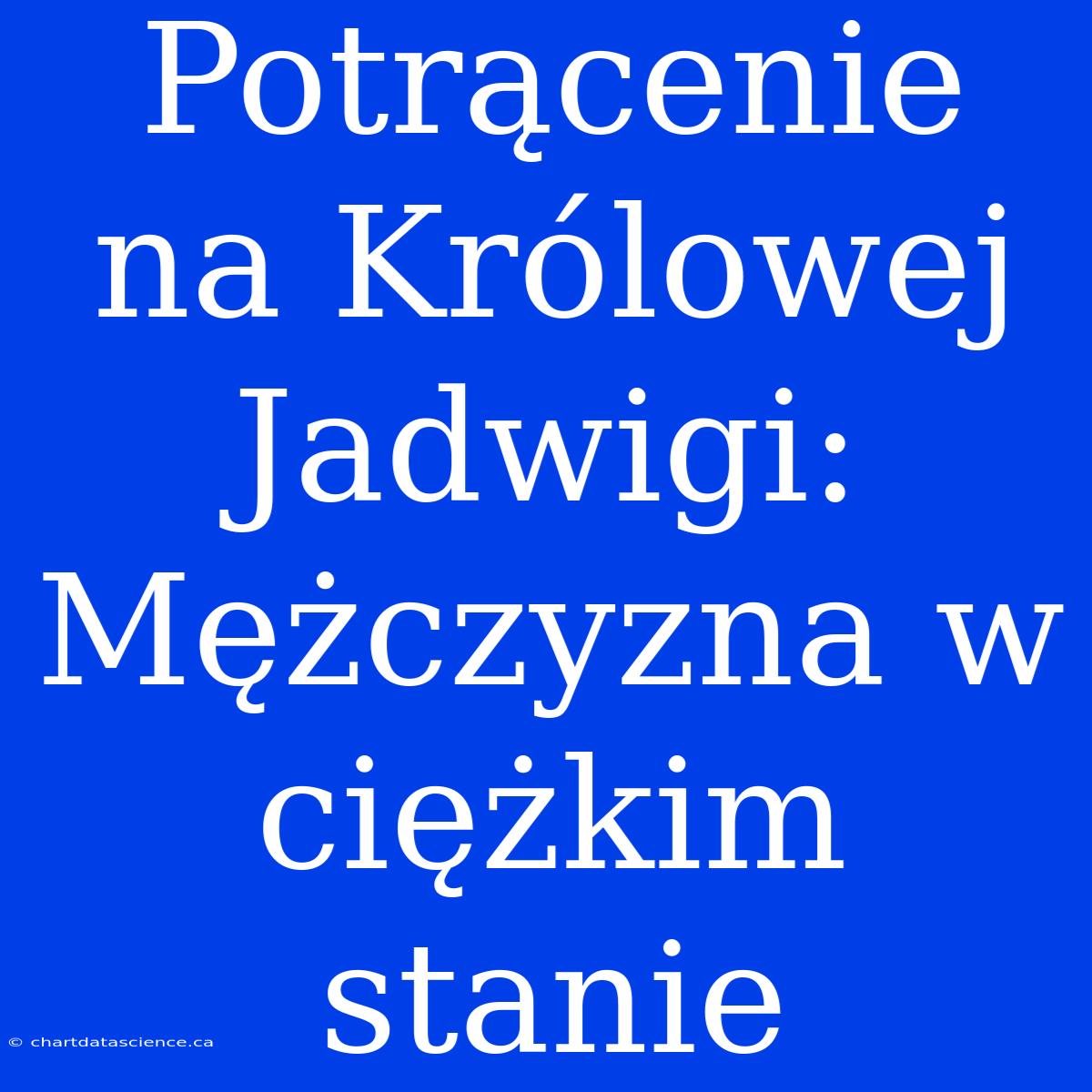 Potrącenie Na Królowej Jadwigi: Mężczyzna W Ciężkim Stanie