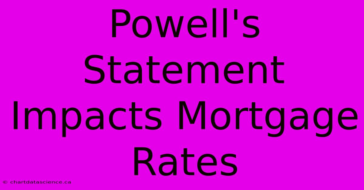 Powell's Statement Impacts Mortgage Rates