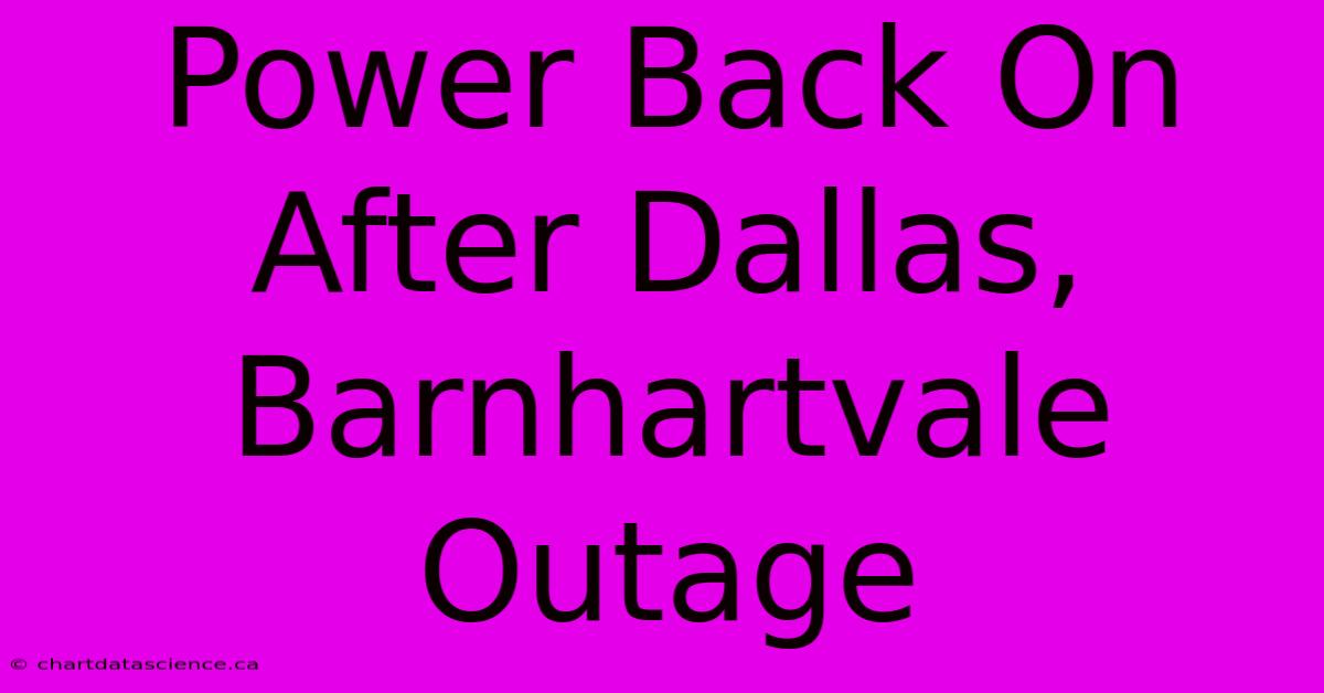 Power Back On After Dallas, Barnhartvale Outage