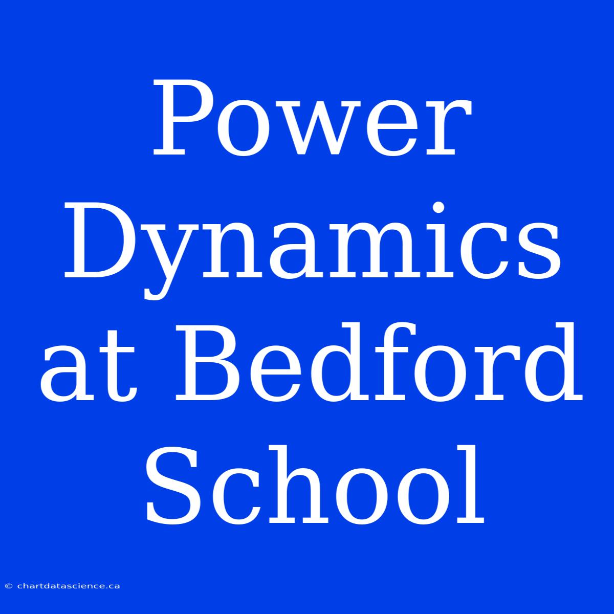 Power Dynamics At Bedford School