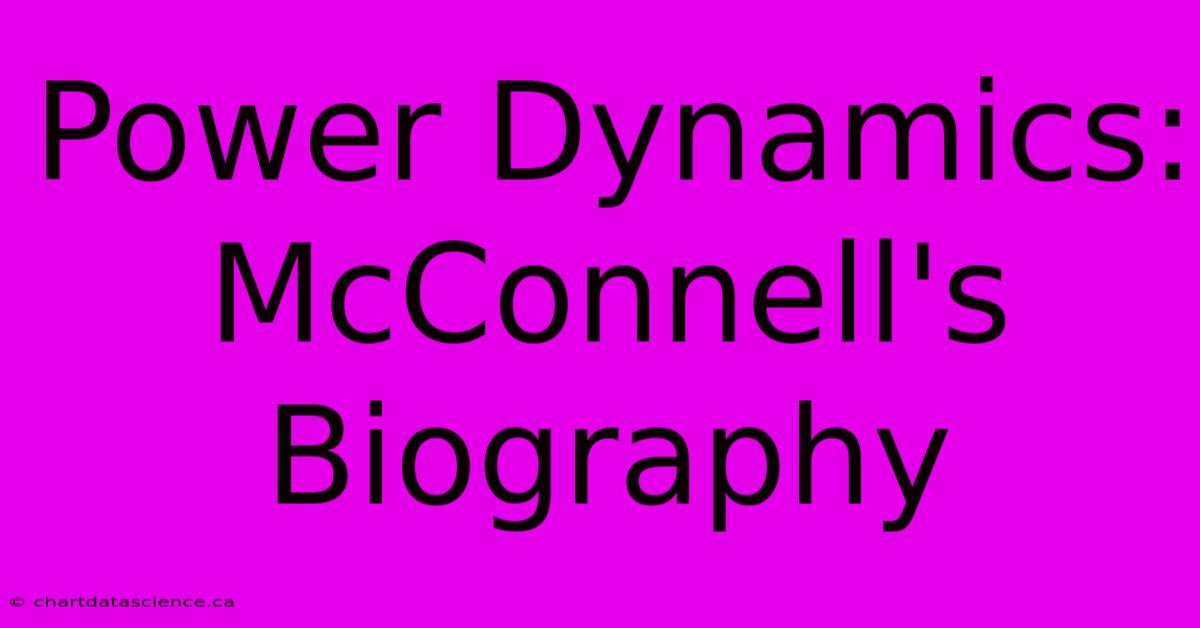 Power Dynamics: McConnell's Biography 