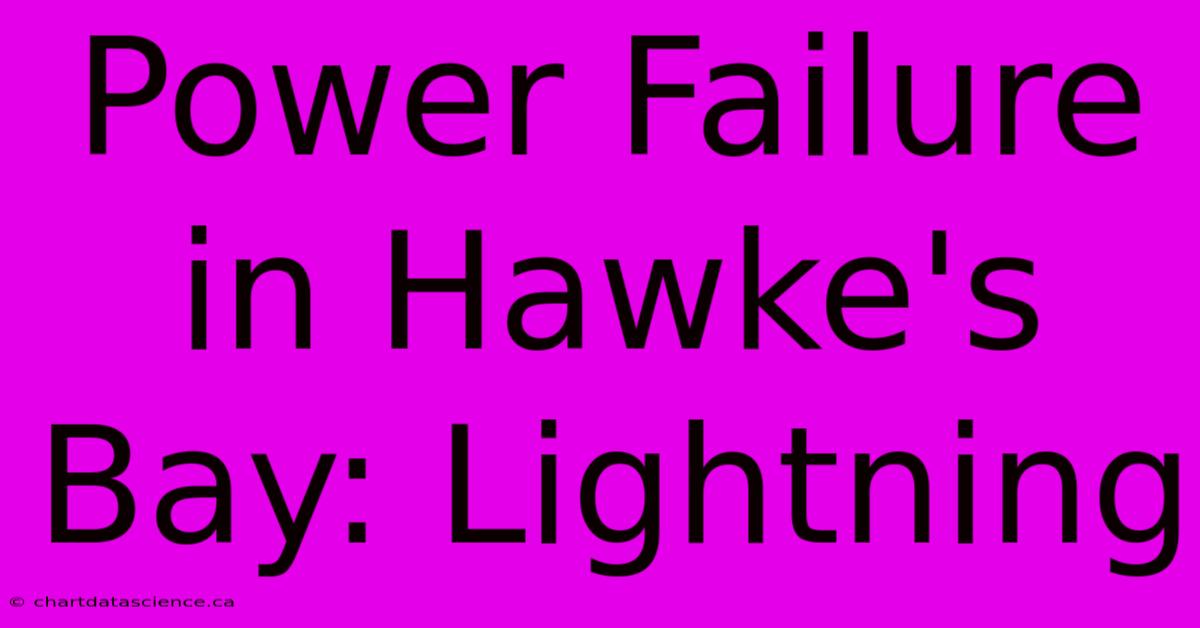 Power Failure In Hawke's Bay: Lightning