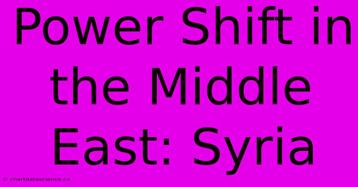 Power Shift In The Middle East: Syria