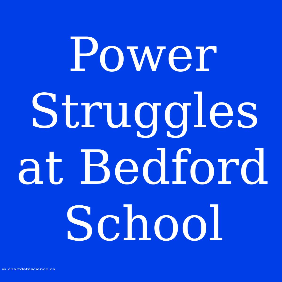 Power Struggles At Bedford School