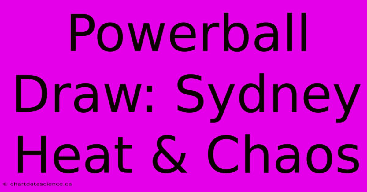 Powerball Draw: Sydney Heat & Chaos