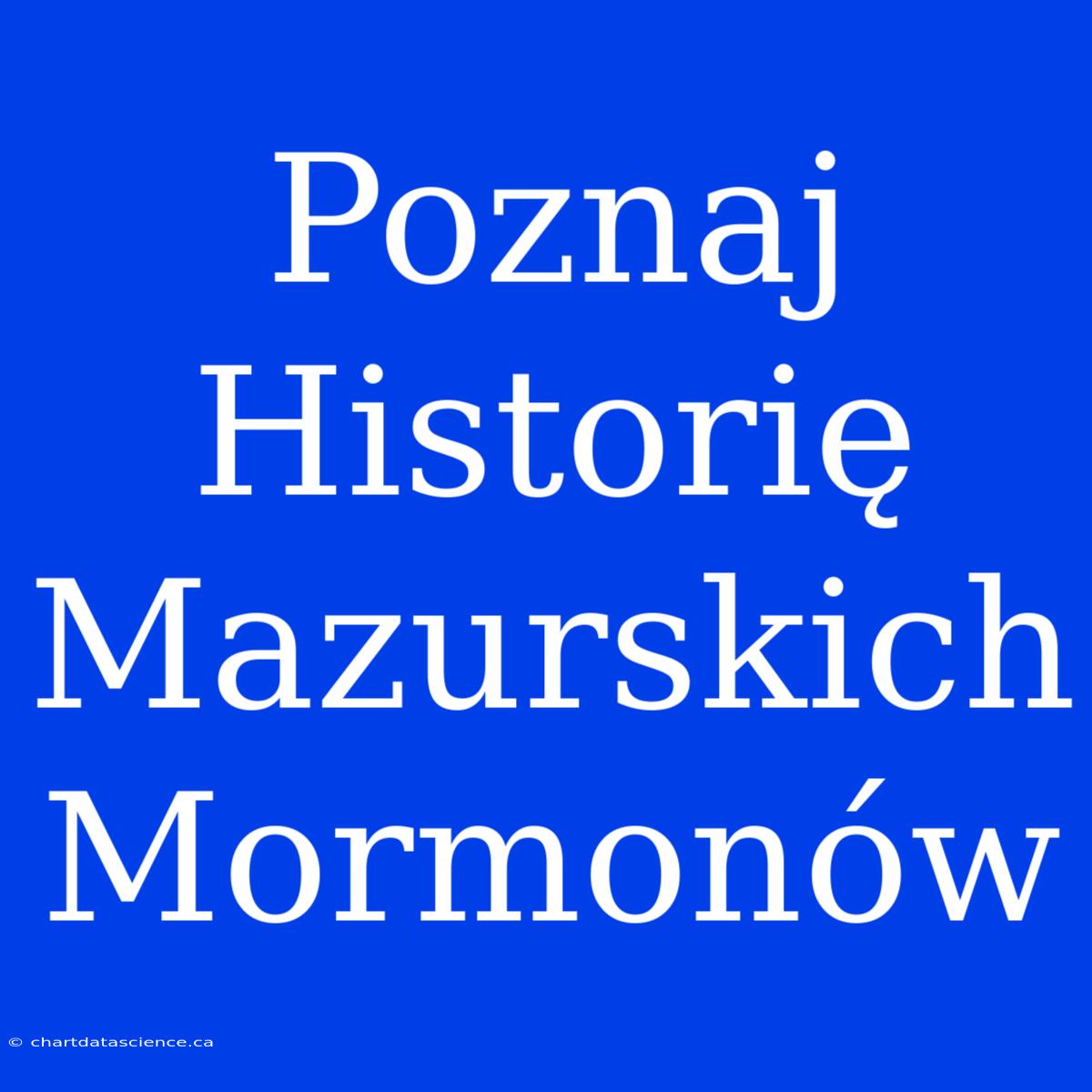 Poznaj Historię Mazurskich Mormonów