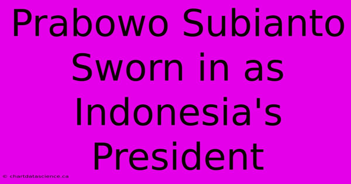 Prabowo Subianto Sworn In As Indonesia's President