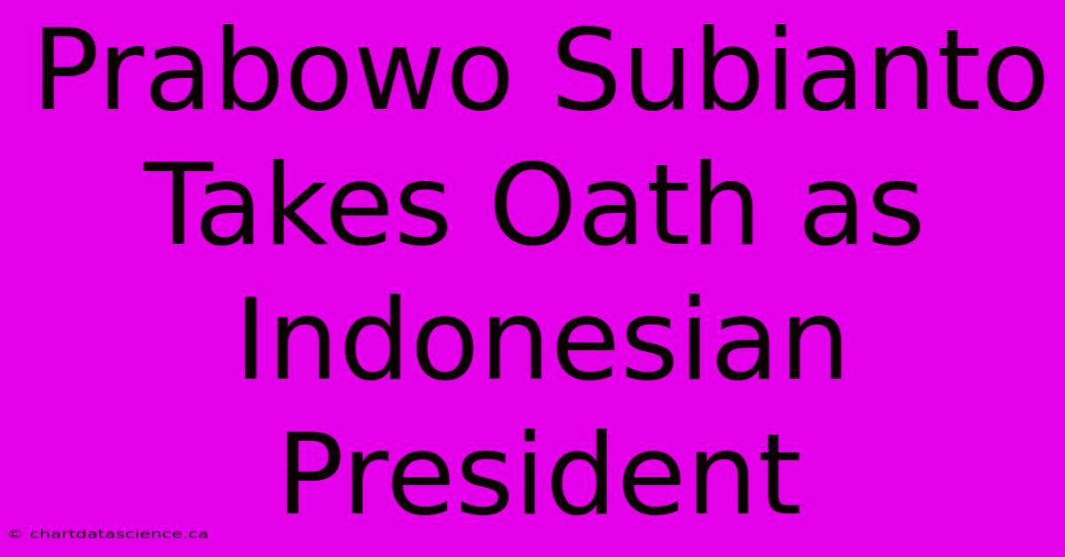 Prabowo Subianto Takes Oath As Indonesian President