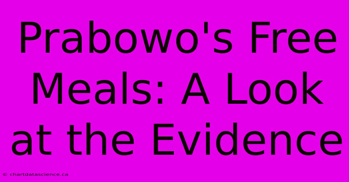 Prabowo's Free Meals: A Look At The Evidence