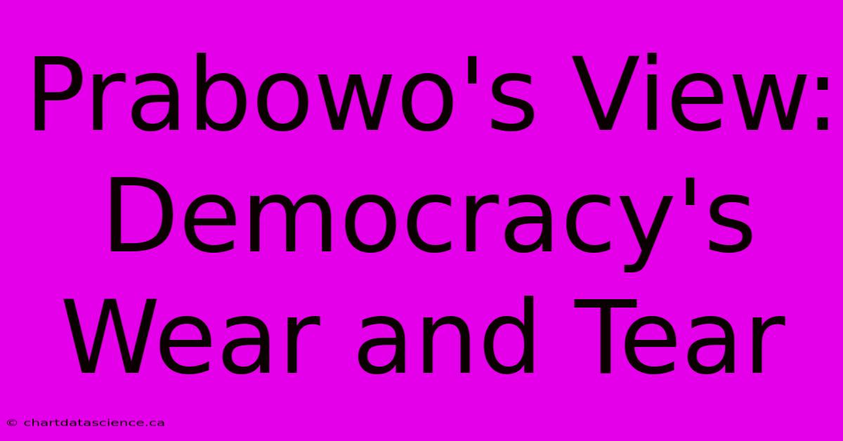 Prabowo's View: Democracy's  Wear And Tear