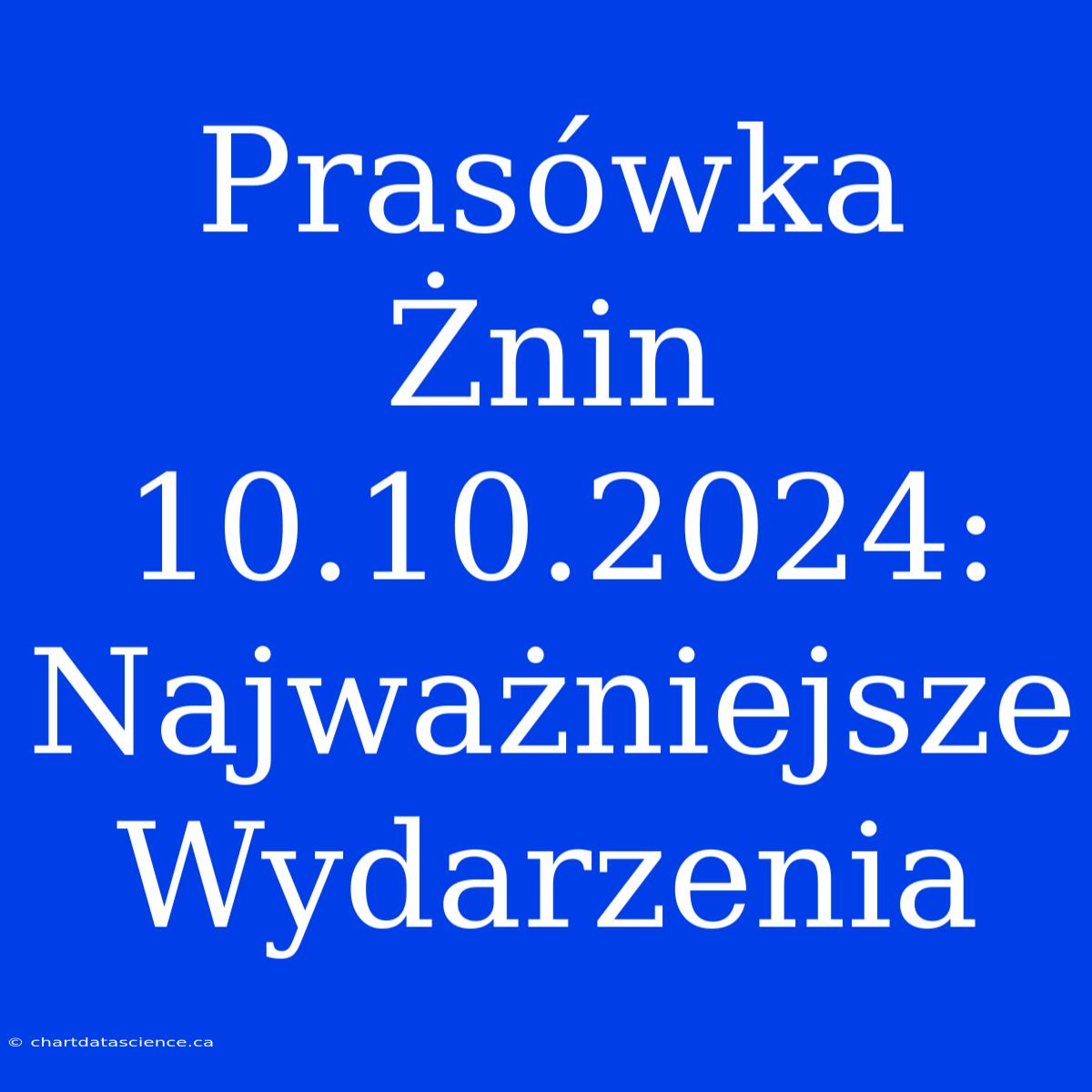 Prasówka Żnin 10.10.2024: Najważniejsze Wydarzenia