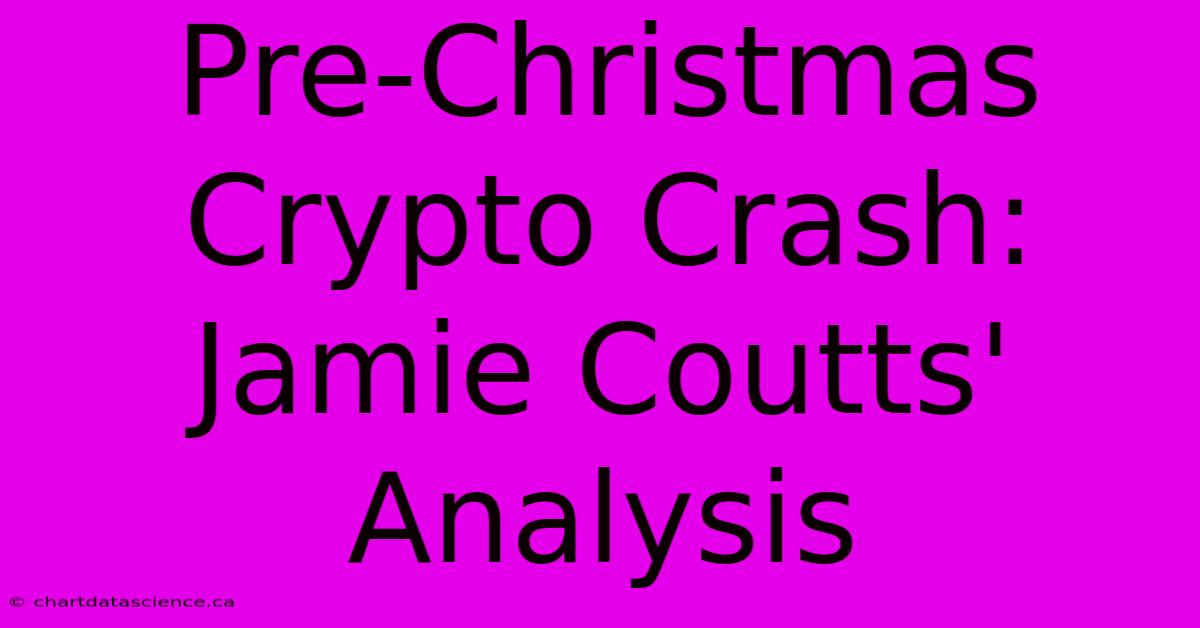 Pre-Christmas Crypto Crash: Jamie Coutts Analysis