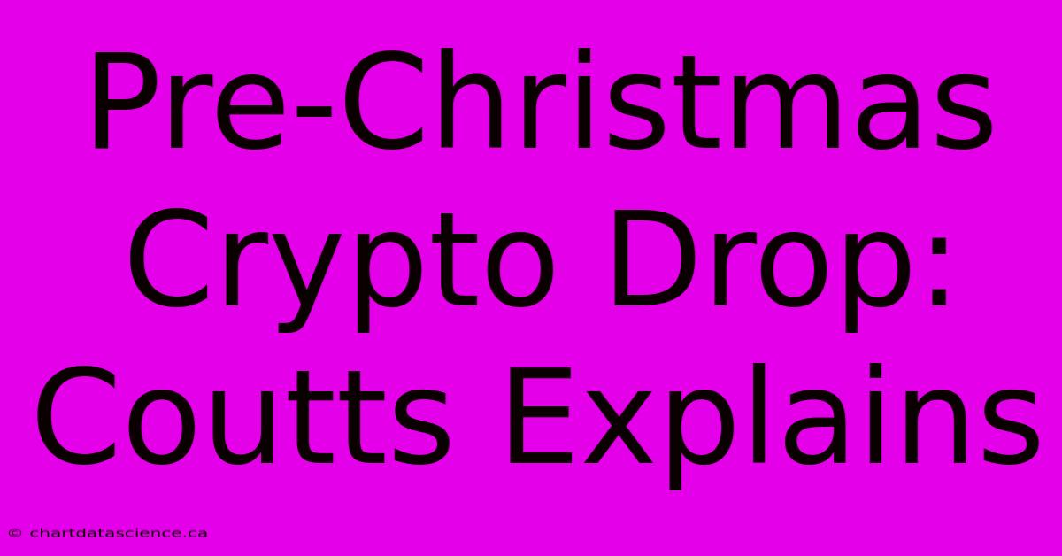 Pre-Christmas Crypto Drop:  Coutts Explains