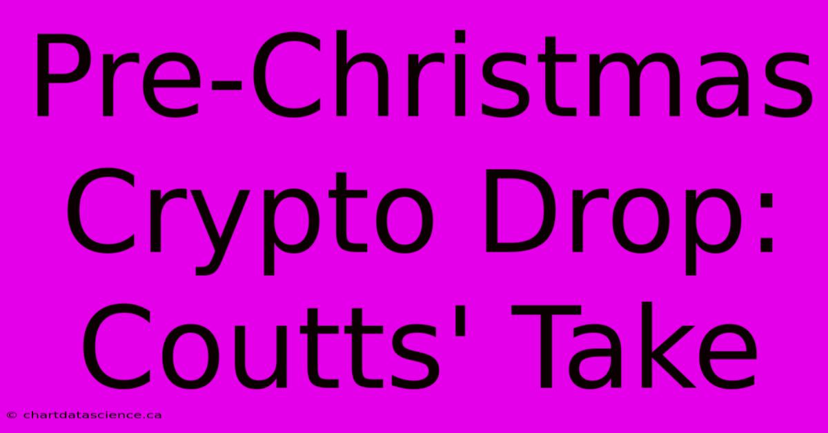 Pre-Christmas Crypto Drop: Coutts' Take