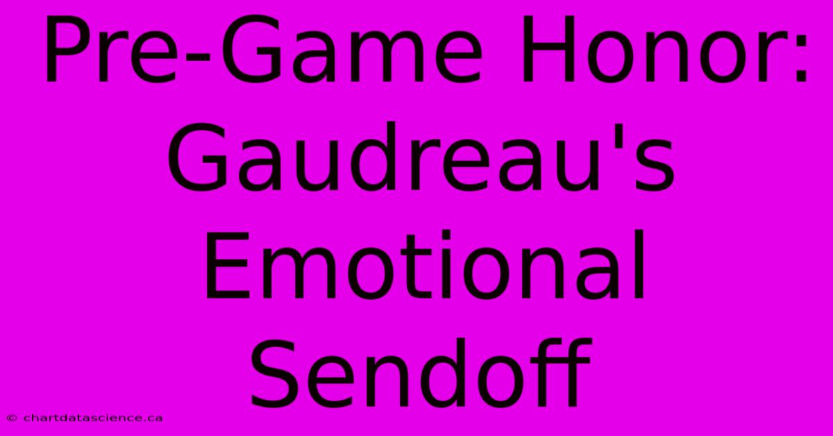 Pre-Game Honor: Gaudreau's Emotional Sendoff