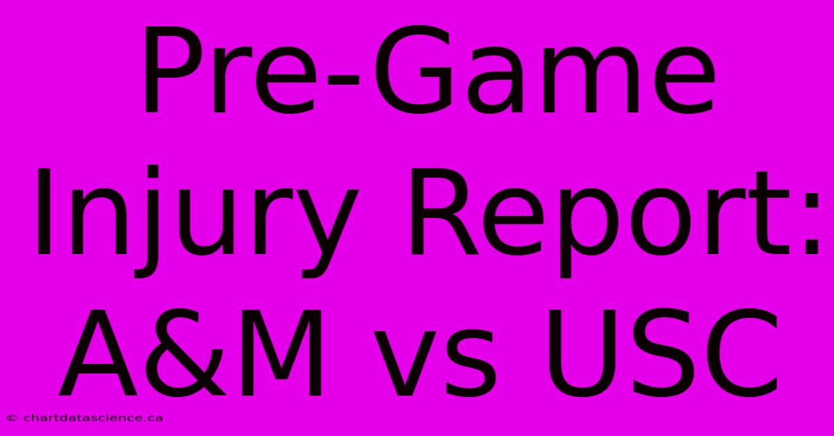 Pre-Game Injury Report: A&M Vs USC