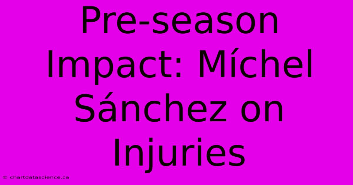 Pre-season Impact: Míchel Sánchez On Injuries