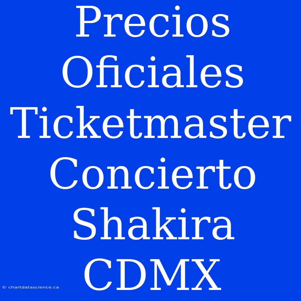 Precios Oficiales Ticketmaster Concierto Shakira CDMX