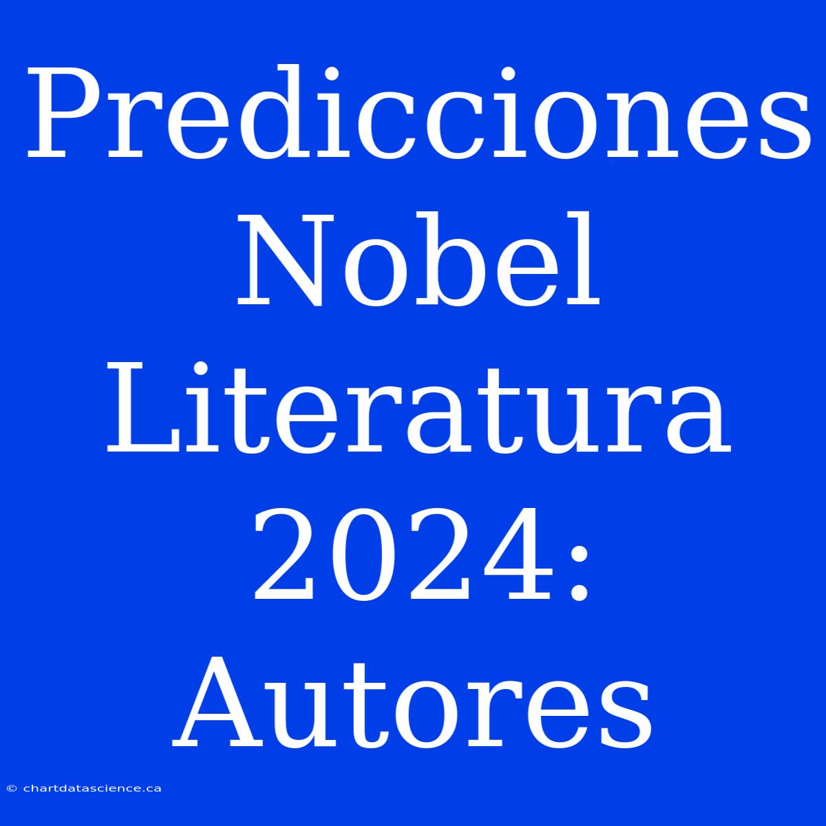 Predicciones Nobel Literatura 2024: Autores