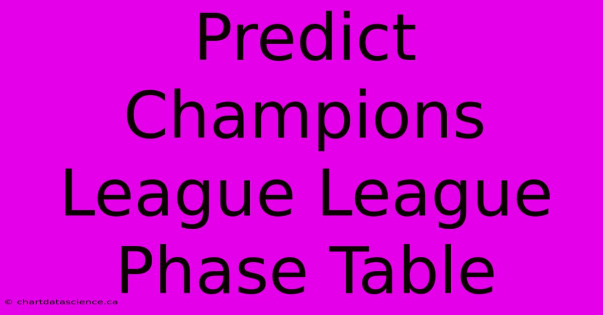 Predict Champions League League Phase Table