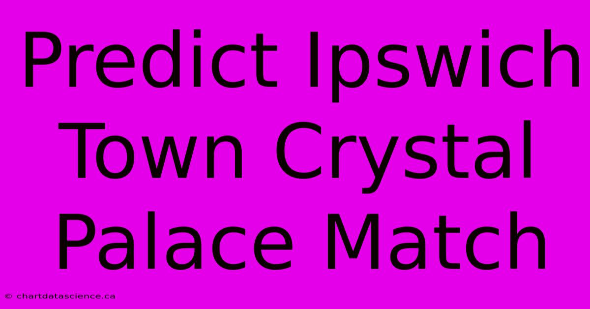 Predict Ipswich Town Crystal Palace Match