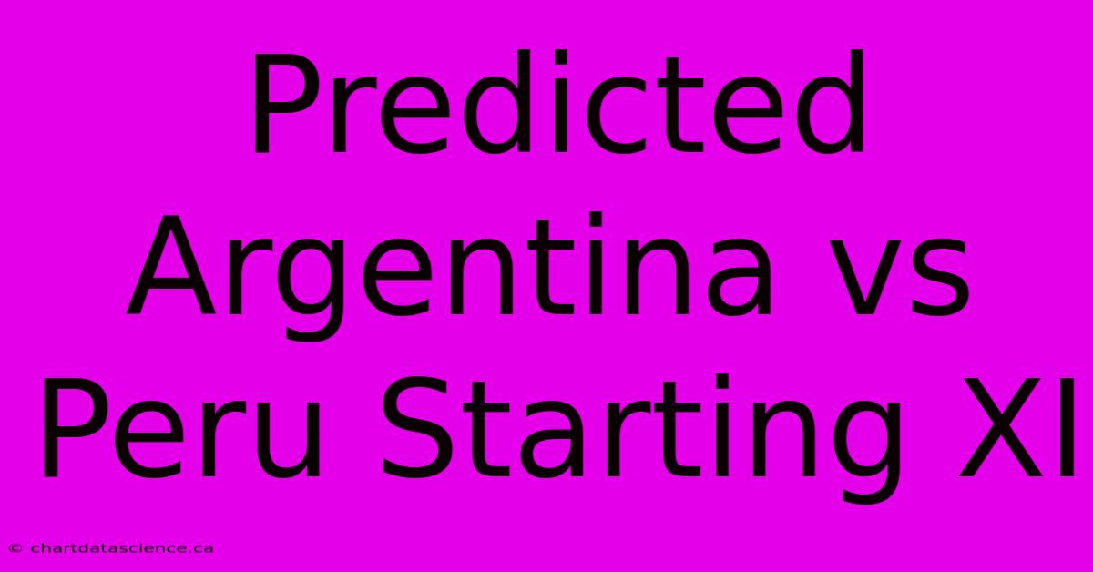 Predicted Argentina Vs Peru Starting XI