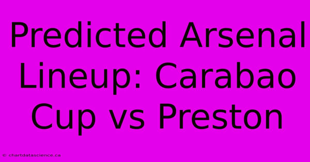 Predicted Arsenal Lineup: Carabao Cup Vs Preston