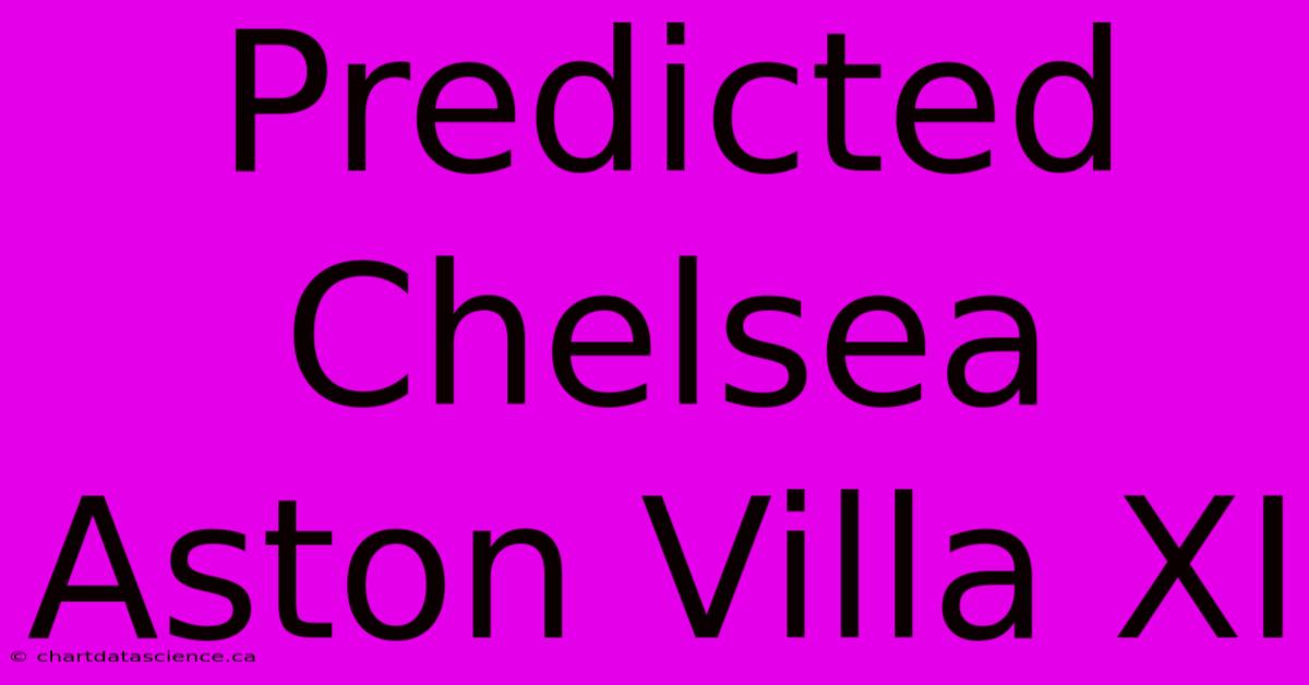 Predicted Chelsea Aston Villa XI